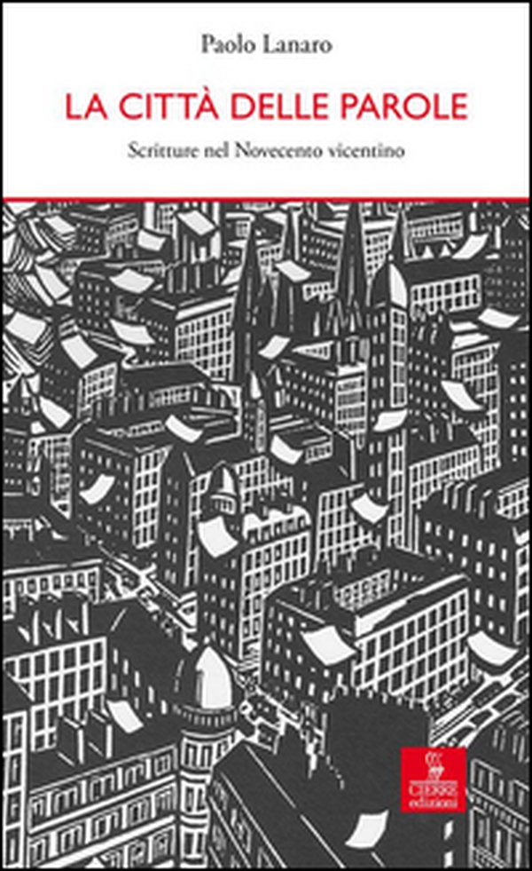 La città delle parole. Scritture nel Novecento vicentino - Librerie.coop La città delle parole. Scritture nel Novecento vicentino - Librerie.coop