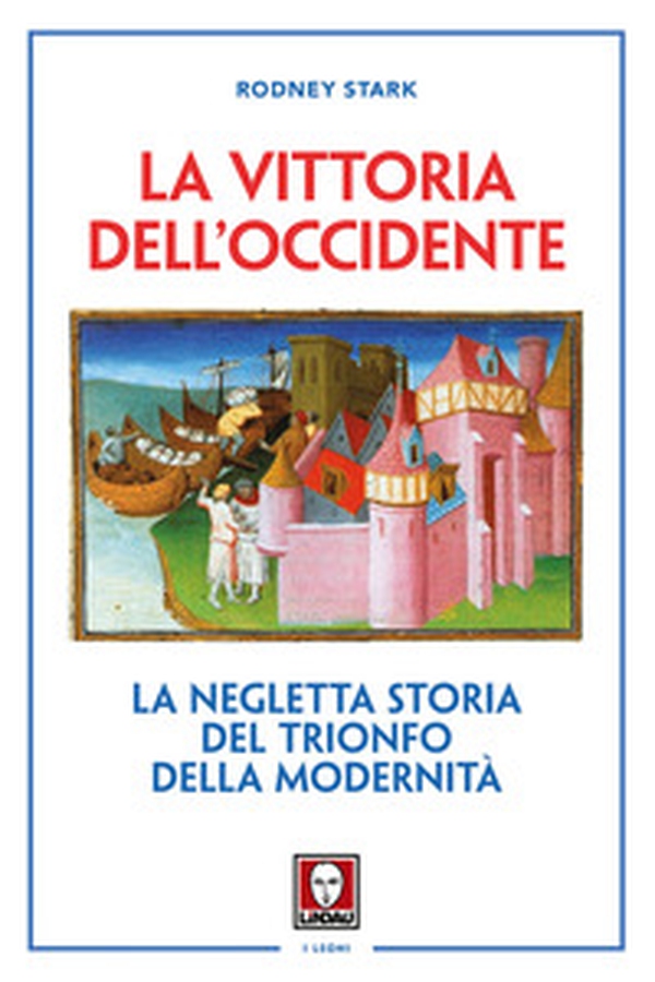 La vittoria dell'Occidente. La negletta storia del trionfo della modernità - Librerie.coop La vittoria dell'Occidente. La negletta storia del trionfo della modernità - Librerie.coop