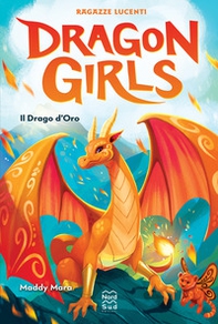 Il drago d'oro. Ragazze lucenti. Dragon girls - Librerie.coop