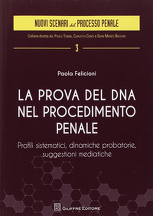 La prova del DNA nel procedimento penale. Profili sistematici, dinamiche probatorie, suggestioni mediatiche - Librerie.coop La prova del DNA nel procedimento penale. Profili sistematici, dinamiche probatorie, suggestioni mediatiche - Librerie.coop