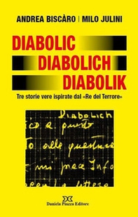 Diabolic Diabolich Diabolik. Tre storie vere ispirate dal «Re del terrore» - Librerie.coop