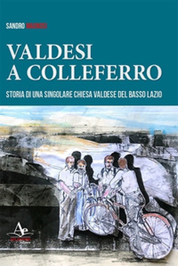 Valdesi a Colleferro. Storia di una singolare chiesa valdese del basso Lazio - Librerie.coop Valdesi a Colleferro. Storia di una singolare chiesa valdese del basso Lazio - Librerie.coop