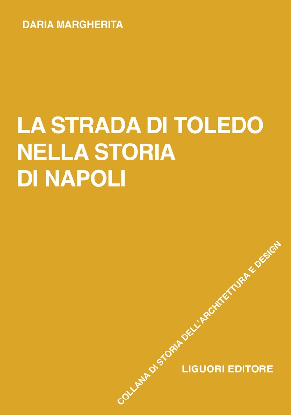 La strada di Toledo nella storia di Napoli - Librerie.coop La strada di Toledo nella storia di Napoli - Librerie.coop