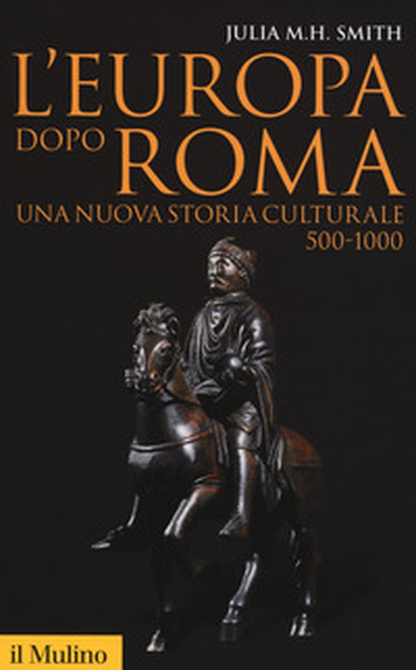 L'Europa dopo Roma. Una nuova storia culturale (500-1000) - Librerie.coop L'Europa dopo Roma. Una nuova storia culturale (500-1000) - Librerie.coop