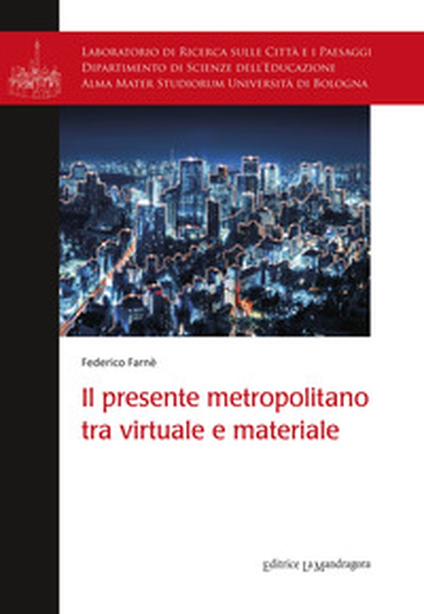 Il presente metropolitano tra virtuale e materiale - Librerie.coop Il presente metropolitano tra virtuale e materiale - Librerie.coop