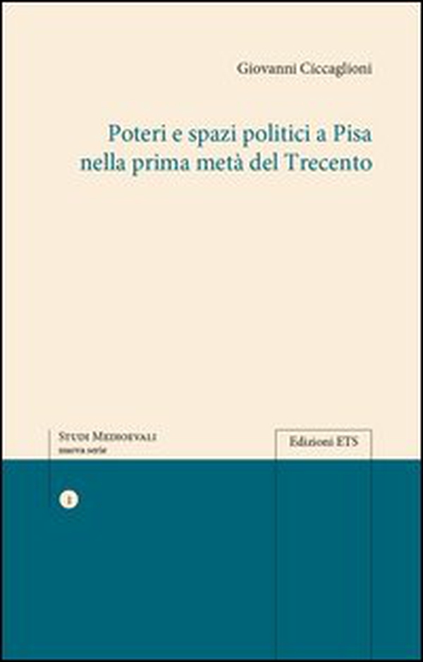 Poteri e spazi politici a Pisa nella prima metà del trecento - Librerie.coop Poteri e spazi politici a Pisa nella prima metà del trecento - Librerie.coop
