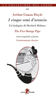 I cinque semi d'arancio. Un'indagine di Sherlock Holmes. Testo inglese a fronte - Librerie.coop