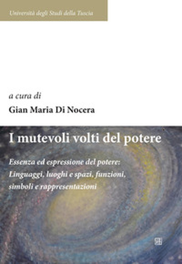 I mutevoli volti del potere. Essenza ed espressione del potere: linguaggi, luoghi e spazi, funzioni, simboli e rappresentazioni - Librerie.coop I mutevoli volti del potere. Essenza ed espressione del potere: linguaggi, luoghi e spazi, funzioni, simboli e rappresentazioni - Librerie.coop