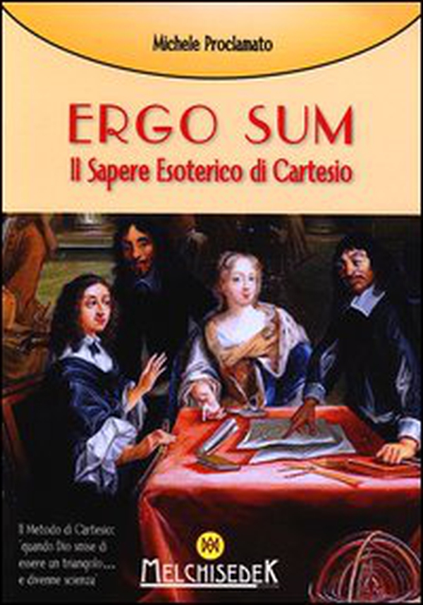 Ergo sum. Il sapere esoterico di Cartesio - Librerie.coop Ergo sum. Il sapere esoterico di Cartesio - Librerie.coop