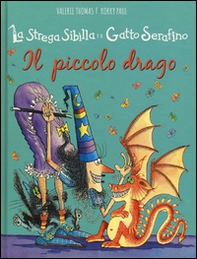 Il piccolo drago. La strega Sibilla e il gatto Serafino - Librerie.coop