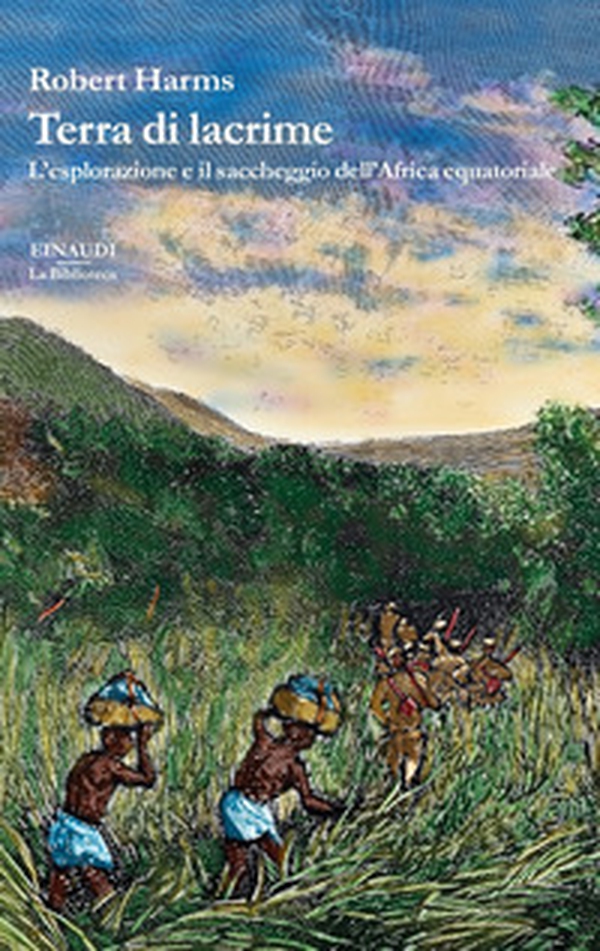 Terra di lacrime. L'esplorazione e il saccheggio dell'Africa equatoriale - Librerie.coop Terra di lacrime. L'esplorazione e il saccheggio dell'Africa equatoriale - Librerie.coop