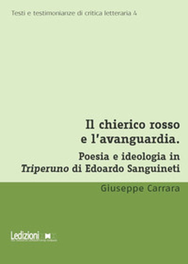 Il chierico rosso e l'avanguardia. Poesia e ideologia in Triperuno di Edoardo Sanguineti - Librerie.coop Il chierico rosso e l'avanguardia. Poesia e ideologia in Triperuno di Edoardo Sanguineti - Librerie.coop