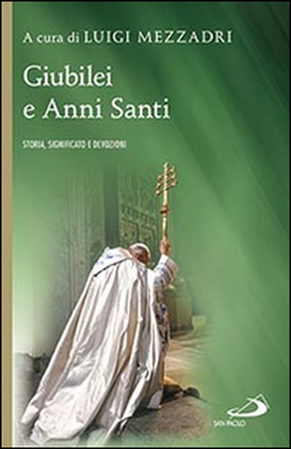 Giubilei e Anni santi. Storia, significato e devozioni - Librerie.coop Giubilei e Anni santi. Storia, significato e devozioni - Librerie.coop