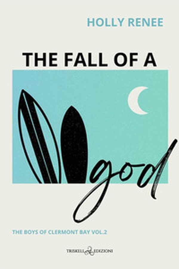 The fall of a god. The boys of Clermont Bay. Ediz. italiana - Vol. 2 - Librerie.coop The fall of a god. The boys of Clermont Bay. Ediz. italiana - Vol. 2 - Librerie.coop