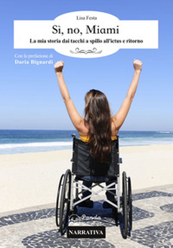 Sì, no, Miami. La mia storia dai tacchi a spillo all'ictus e ritorno - Librerie.coop Sì, no, Miami. La mia storia dai tacchi a spillo all'ictus e ritorno - Librerie.coop