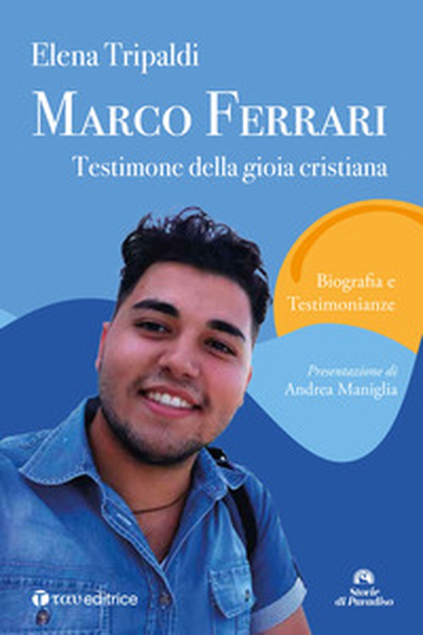Marco Ferrari. Testimone della gioia cristiana. Biografia e testimonianze - Librerie.coop Marco Ferrari. Testimone della gioia cristiana. Biografia e testimonianze - Librerie.coop