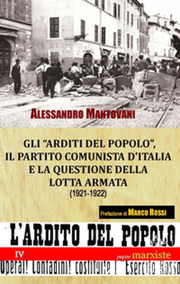 Gli «arditi del popolo», il Partito Comunista d'Italia e la questione della lotta armata (1921-1922) - Librerie.coop Gli «arditi del popolo», il Partito Comunista d'Italia e la questione della lotta armata (1921-1922) - Librerie.coop