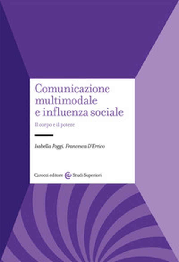 Comunicazione multimodale e influenza sociale. Il corpo e il potere - Librerie.coop Comunicazione multimodale e influenza sociale. Il corpo e il potere - Librerie.coop