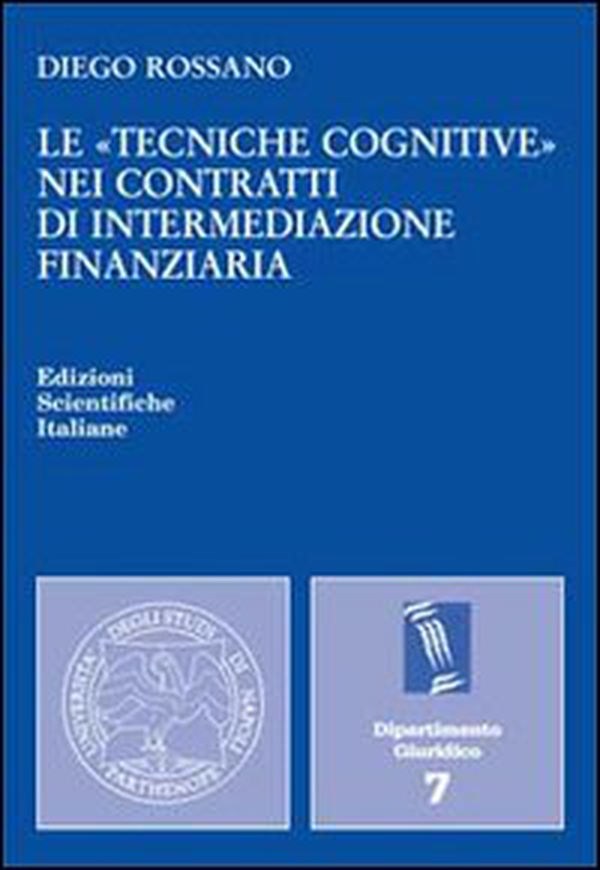 Le «tecniche cognitive» nei contratti di intermediazione finanziaria - Librerie.coop Le «tecniche cognitive» nei contratti di intermediazione finanziaria - Librerie.coop