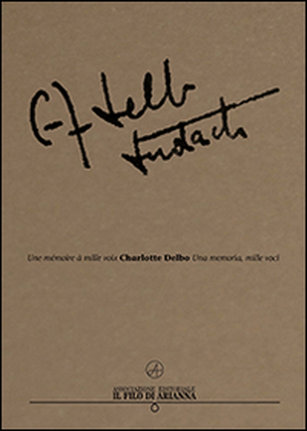 Charlotte Delbo. Una memoria, mille voci - Librerie.coop Charlotte Delbo. Una memoria, mille voci - Librerie.coop