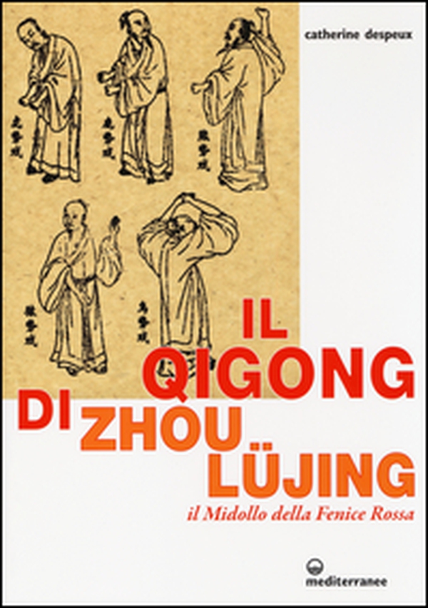 Il Qigong di Zhou Lüjing. Il Midollo della Fenice Rossa - Librerie.coop Il Qigong di Zhou Lüjing. Il Midollo della Fenice Rossa - Librerie.coop