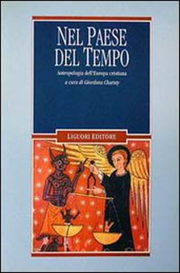 Nel paese del tempo. Antropologia dell'Europa cristiana - Librerie.coop Nel paese del tempo. Antropologia dell'Europa cristiana - Librerie.coop