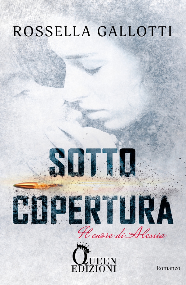 Sotto copertura - Il cuore di Alessia - Librerie.coop Sotto copertura - Il cuore di Alessia - Librerie.coop