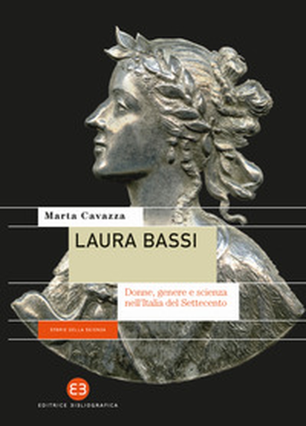 Laura Bassi. Donne, genere e scienza nell'Italia del Settecento - Librerie.coop Laura Bassi. Donne, genere e scienza nell'Italia del Settecento - Librerie.coop