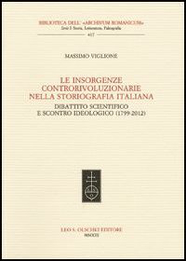 Le insorgenze controrivoluzionarie nella storiografia italiana. Dibattito scientifico e scontro ideologico (1799-2012) - Librerie.coop Le insorgenze controrivoluzionarie nella storiografia italiana. Dibattito scientifico e scontro ideologico (1799-2012) - Librerie.coop