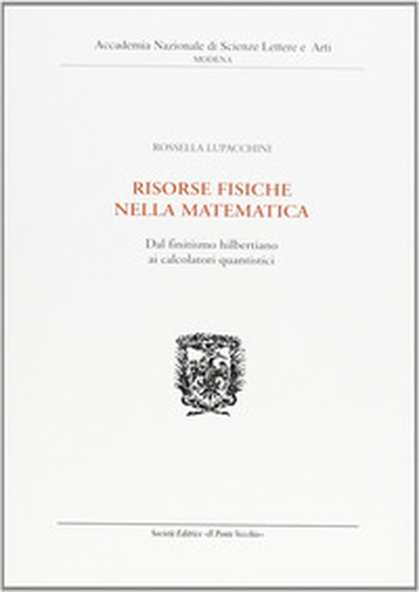 Risorse fisiche nella matematica. Dal finitismo hilbertiano ai calcolatori quantistici - Librerie.coop Risorse fisiche nella matematica. Dal finitismo hilbertiano ai calcolatori quantistici - Librerie.coop
