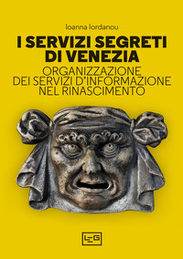 I servizi segreti di Venezia. Organizzazione dei servizi d'informazione nel Rinascimento - Librerie.coop I servizi segreti di Venezia. Organizzazione dei servizi d'informazione nel Rinascimento - Librerie.coop
