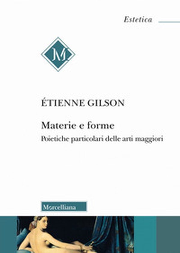 Materie e forme. Poietiche particolari delle arti maggiori - Librerie.coop Materie e forme. Poietiche particolari delle arti maggiori - Librerie.coop
