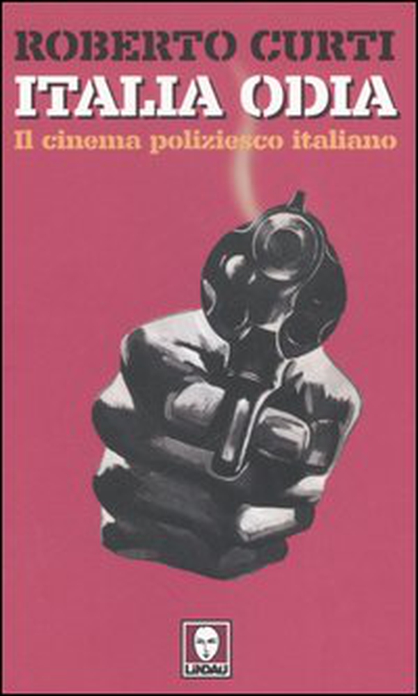 Italia odia. Il cinema poliziesco italiano - Librerie.coop Italia odia. Il cinema poliziesco italiano - Librerie.coop