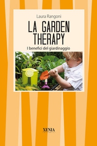 La garden therapy. Giardinaggio e benessere - Librerie.coop