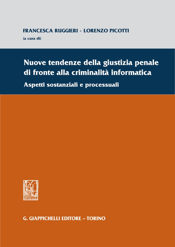 Nuove tendenze della giustizia penale di fronte alla criminalità informatica - Librerie.coop Nuove tendenze della giustizia penale di fronte alla criminalità informatica - Librerie.coop