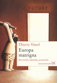 Europa matrigna. Sovranità, identità, economie - Librerie.coop