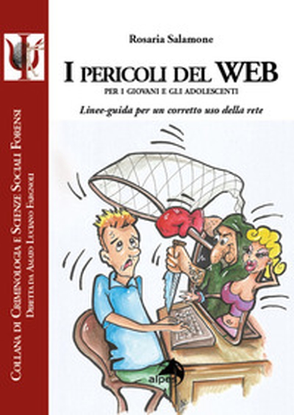 I pericoli del web per i giovani e gli adolescenti. Linee-guida per un corretto uso della rete - Librerie.coop I pericoli del web per i giovani e gli adolescenti. Linee-guida per un corretto uso della rete - Librerie.coop