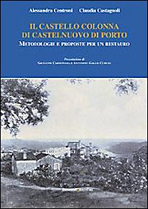 Il castello Colonna di Castelnuovo di Porto. Metodologie e proposte per un restauro - Librerie.coop Il castello Colonna di Castelnuovo di Porto. Metodologie e proposte per un restauro - Librerie.coop