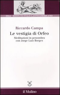 Le vestigia di Orfeo. Meditazioni in penombra con Jorge Luis Borges - Librerie.coop