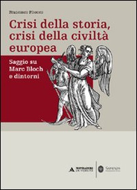Crisi della storia, crisi della civiltà europea. Saggio su Marc Bloch e dintorni - Librerie.coop