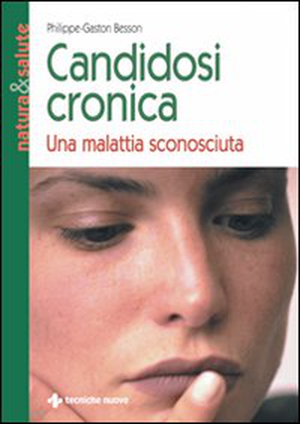 Candidosi cronica. Una malattia sconosciuta - Librerie.coop Candidosi cronica. Una malattia sconosciuta - Librerie.coop