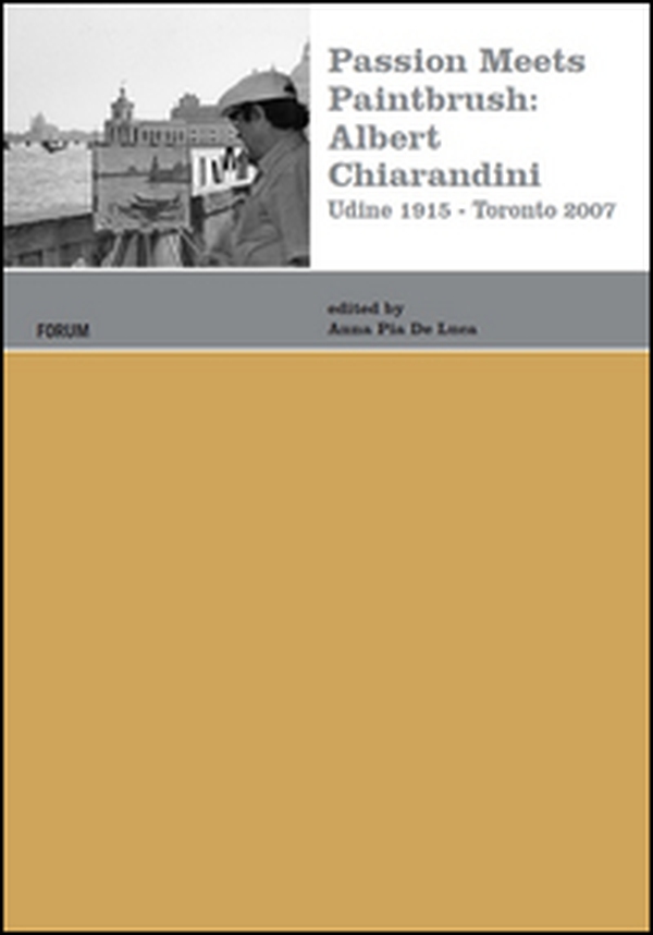 Passion meets paintbrush: Albert Chiarandini (Udine 1915-Toronto 2007) - Librerie.coop Passion meets paintbrush: Albert Chiarandini (Udine 1915-Toronto 2007) - Librerie.coop