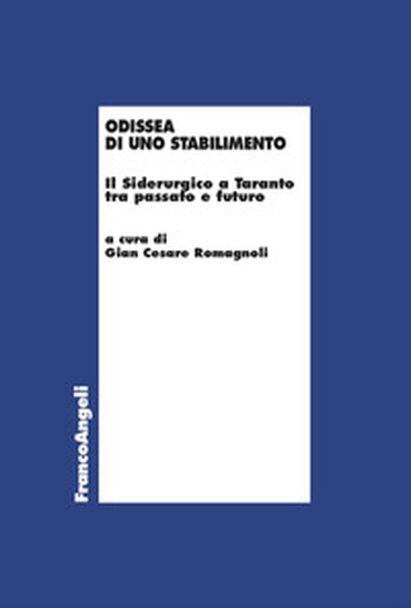 Odissea di uno stabilimento. Il Siderurgico a Taranto tra passato e futuro - Librerie.coop Odissea di uno stabilimento. Il Siderurgico a Taranto tra passato e futuro - Librerie.coop