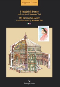 I luoghi di Dante nelle tavole di Massimo Tosi-On the trail of Dante with illustrations of Massimo Tosi - Librerie.coop