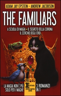 The Familiars: A scuola di magia-Il segreto della corona-Il cerchio degli eroi - Librerie.coop