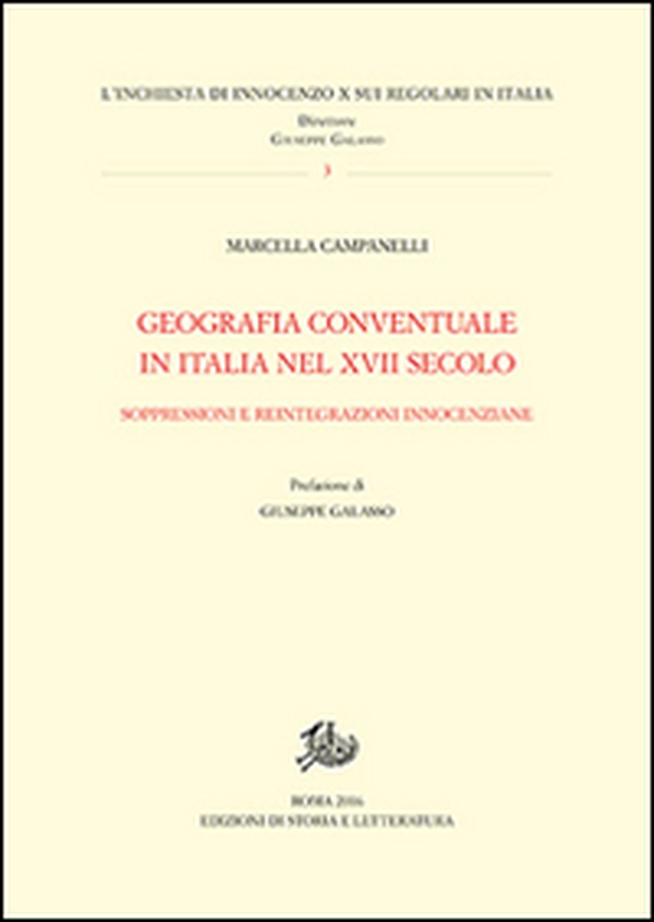 Geografia conventuale in Italia e nel secolo XVII. Soppressioni e reintegrazioni innocenziane - Librerie.coop Geografia conventuale in Italia e nel secolo XVII. Soppressioni e reintegrazioni innocenziane - Librerie.coop