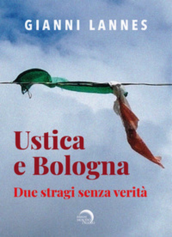 Ustica e Bologna. Due stragi senza verità - Librerie.coop Ustica e Bologna. Due stragi senza verità - Librerie.coop