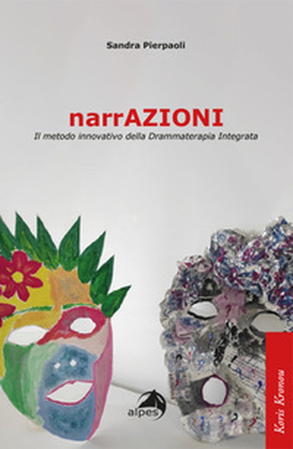 NarrAzioni. Il metodo innovativo della Drammaterapia Integrata - Librerie.coop NarrAzioni. Il metodo innovativo della Drammaterapia Integrata - Librerie.coop