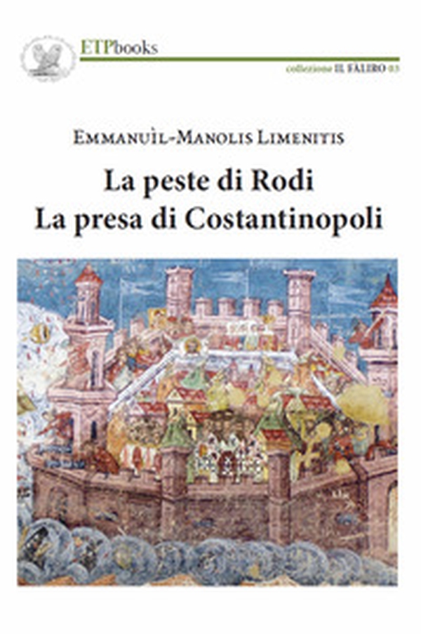 La peste di Rodi. La presa di Costantinopoli - Librerie.coop La peste di Rodi. La presa di Costantinopoli - Librerie.coop