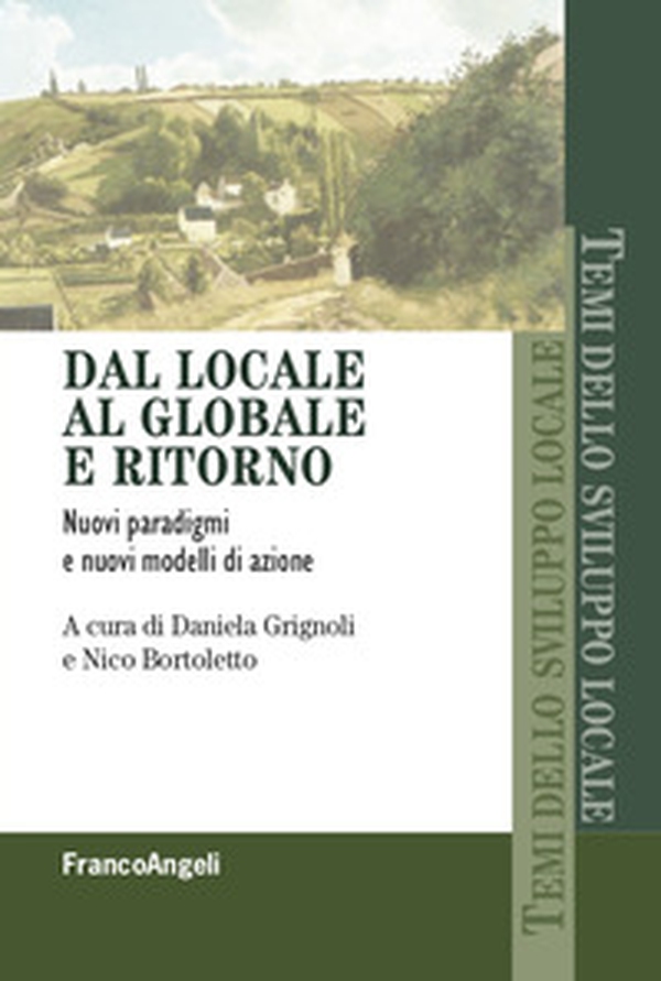 Dal locale al globale e ritorno. Nuovi paradigmi e nuovi modelli di azione - Librerie.coop Dal locale al globale e ritorno. Nuovi paradigmi e nuovi modelli di azione - Librerie.coop